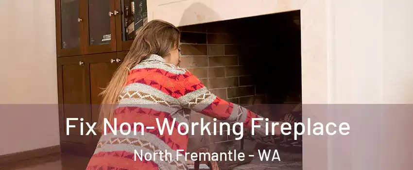Fix Non-Working Fireplace North Fremantle - WA