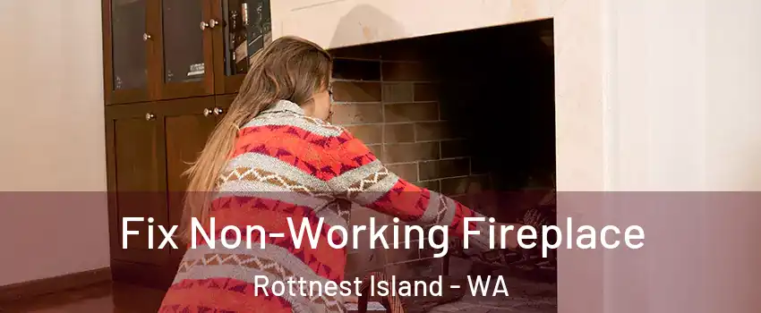 Fix Non-Working Fireplace Rottnest Island - WA