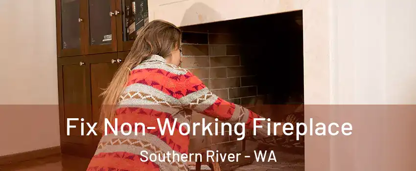 Fix Non-Working Fireplace Southern River - WA
