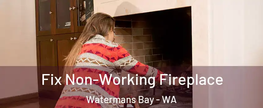 Fix Non-Working Fireplace Watermans Bay - WA