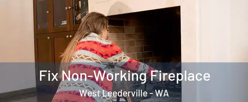 Fix Non-Working Fireplace West Leederville - WA