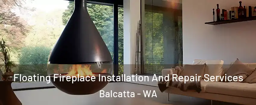 Floating Fireplace Installation And Repair Services Balcatta - WA