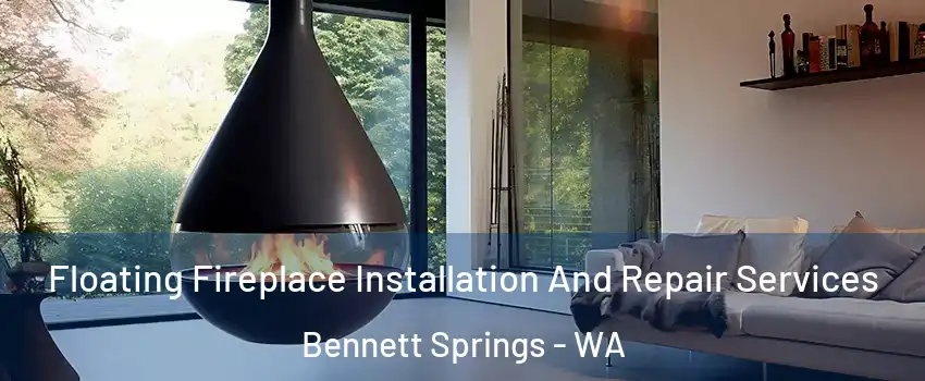 Floating Fireplace Installation And Repair Services Bennett Springs - WA