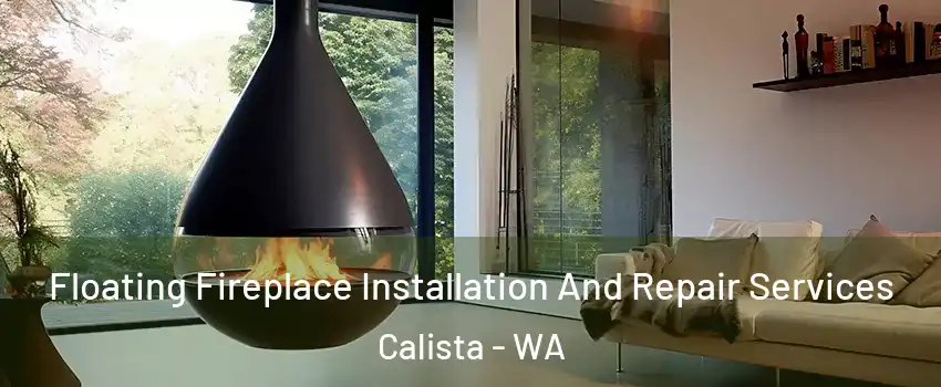 Floating Fireplace Installation And Repair Services Calista - WA
