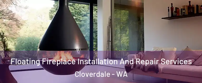 Floating Fireplace Installation And Repair Services Cloverdale - WA