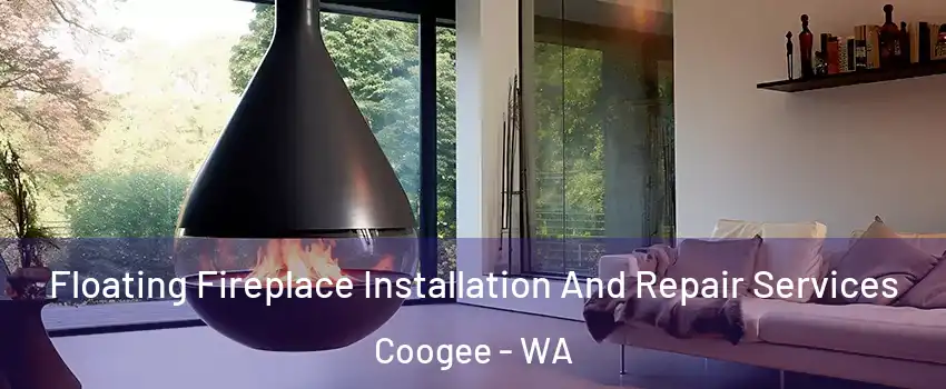 Floating Fireplace Installation And Repair Services Coogee - WA