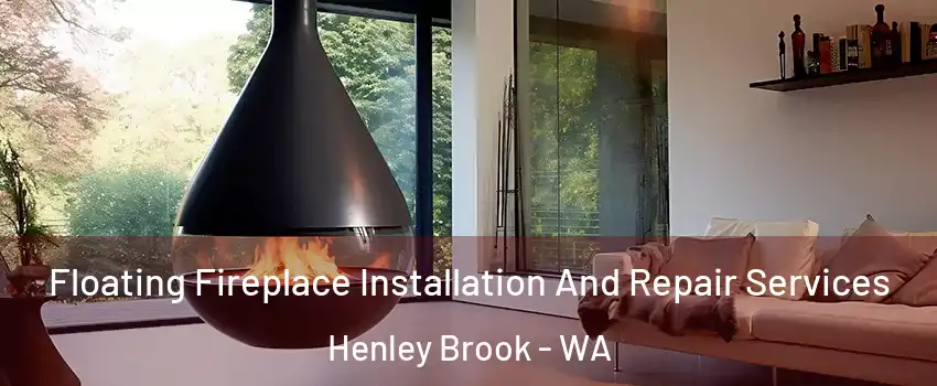 Floating Fireplace Installation And Repair Services Henley Brook - WA