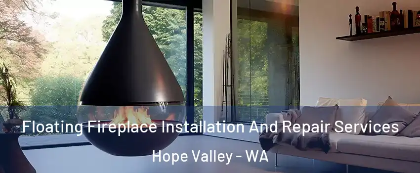 Floating Fireplace Installation And Repair Services Hope Valley - WA