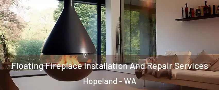 Floating Fireplace Installation And Repair Services Hopeland - WA