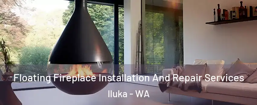 Floating Fireplace Installation And Repair Services Iluka - WA