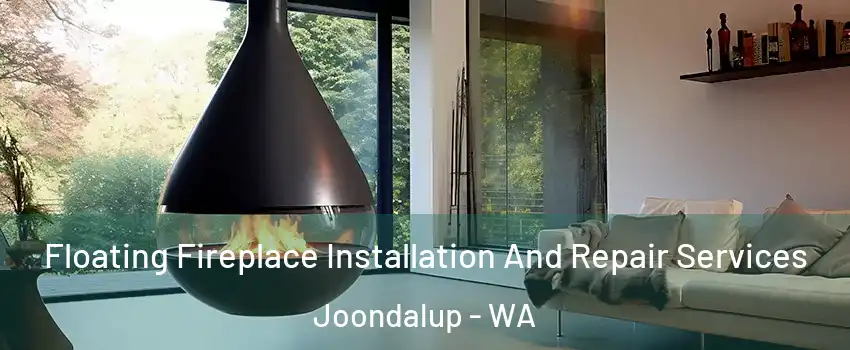 Floating Fireplace Installation And Repair Services Joondalup - WA