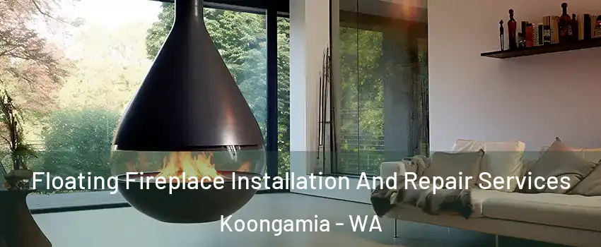 Floating Fireplace Installation And Repair Services Koongamia - WA