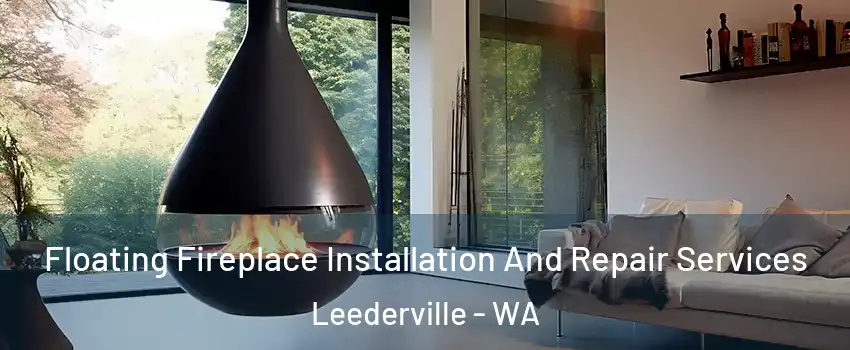 Floating Fireplace Installation And Repair Services Leederville - WA