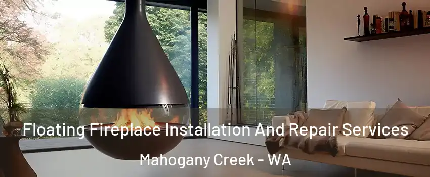 Floating Fireplace Installation And Repair Services Mahogany Creek - WA