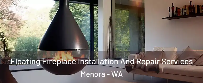 Floating Fireplace Installation And Repair Services Menora - WA