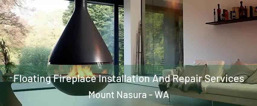 Floating Fireplace Installation And Repair Services Mount Nasura - WA
