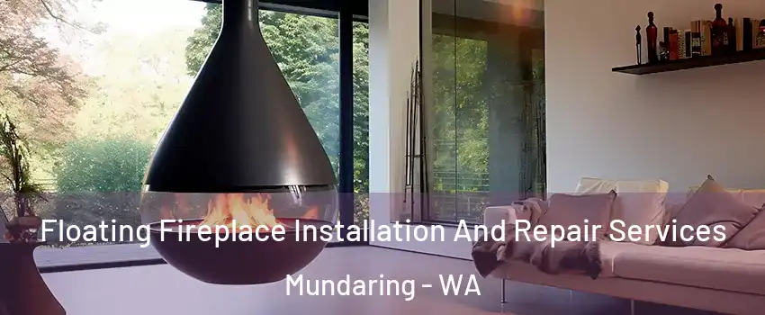 Floating Fireplace Installation And Repair Services Mundaring - WA