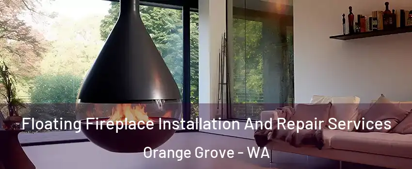 Floating Fireplace Installation And Repair Services Orange Grove - WA