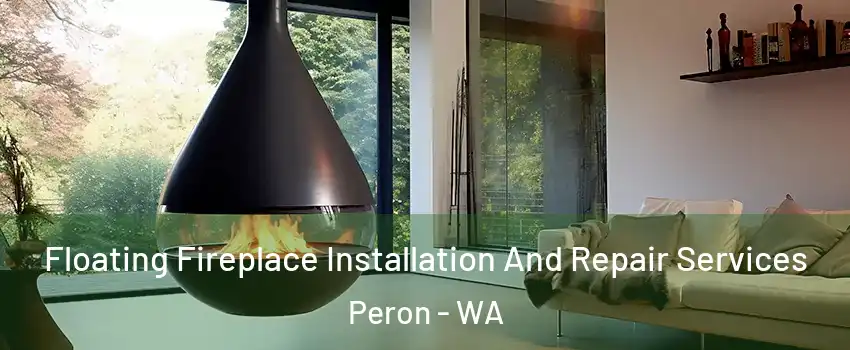 Floating Fireplace Installation And Repair Services Peron - WA