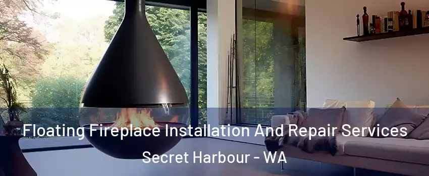 Floating Fireplace Installation And Repair Services Secret Harbour - WA
