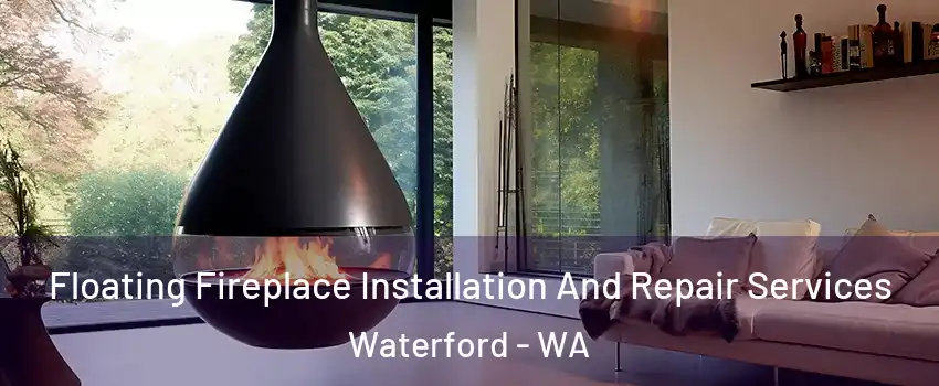 Floating Fireplace Installation And Repair Services Waterford - WA
