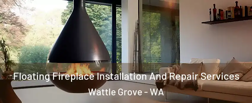 Floating Fireplace Installation And Repair Services Wattle Grove - WA