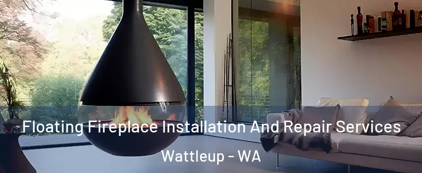 Floating Fireplace Installation And Repair Services Wattleup - WA