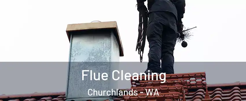 Flue Cleaning Churchlands - WA