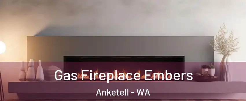 Gas Fireplace Embers Anketell - WA