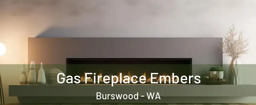 Gas Fireplace Embers Burswood - WA