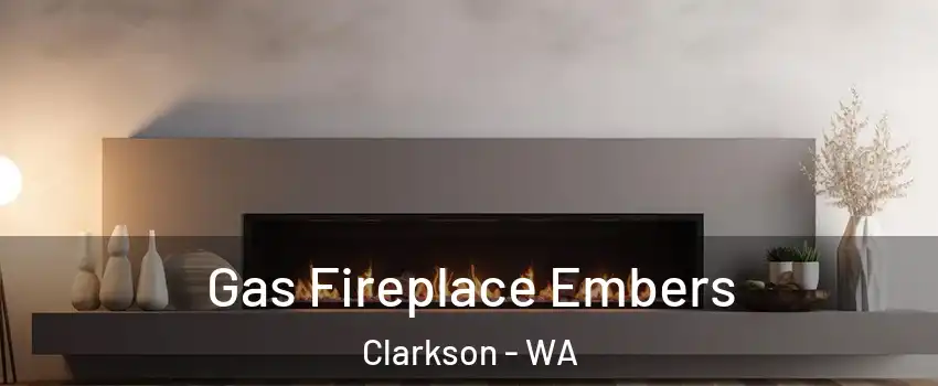 Gas Fireplace Embers Clarkson - WA