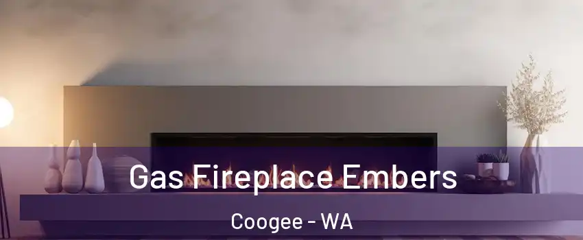 Gas Fireplace Embers Coogee - WA