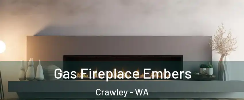 Gas Fireplace Embers Crawley - WA