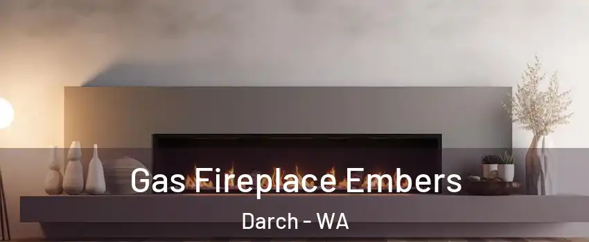 Gas Fireplace Embers Darch - WA