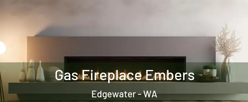Gas Fireplace Embers Edgewater - WA