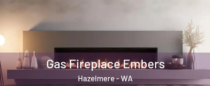 Gas Fireplace Embers Hazelmere - WA