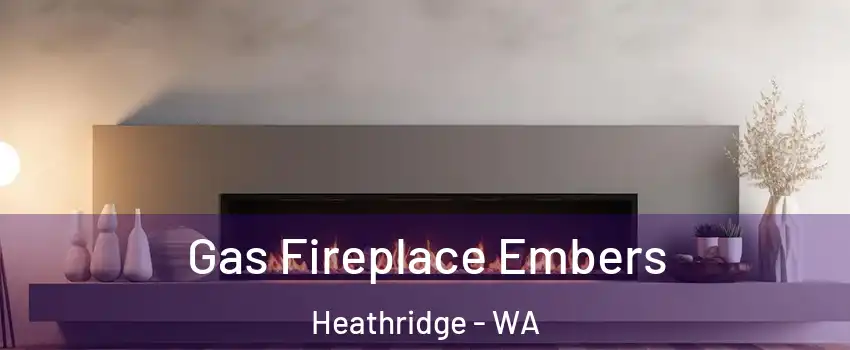 Gas Fireplace Embers Heathridge - WA