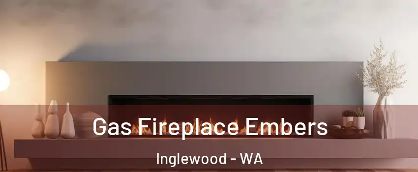 Gas Fireplace Embers Inglewood - WA