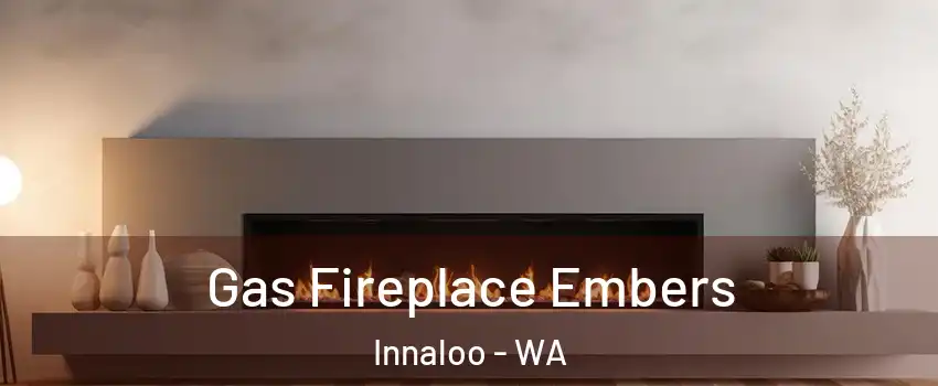 Gas Fireplace Embers Innaloo - WA