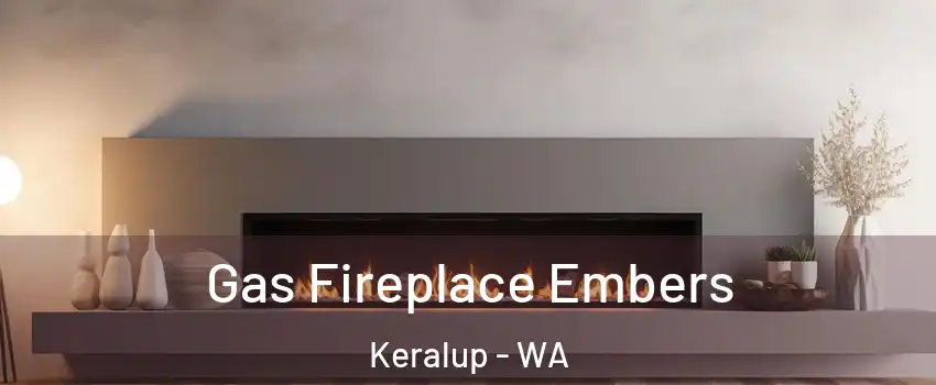 Gas Fireplace Embers Keralup - WA