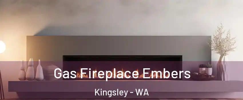 Gas Fireplace Embers Kingsley - WA