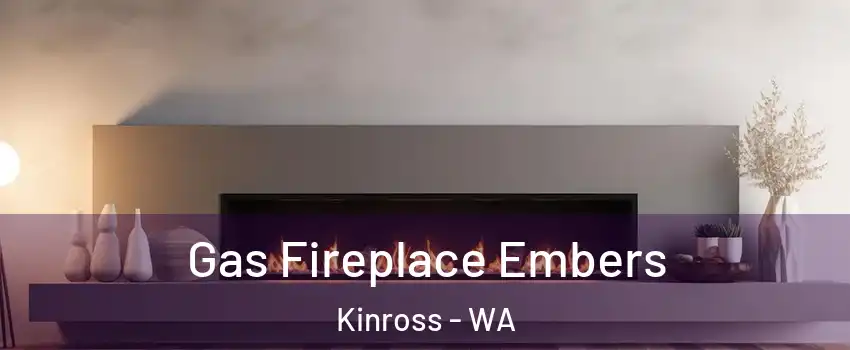 Gas Fireplace Embers Kinross - WA