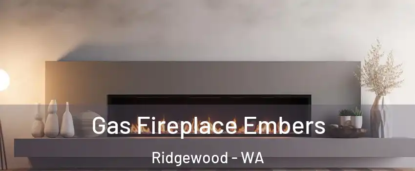 Gas Fireplace Embers Ridgewood - WA
