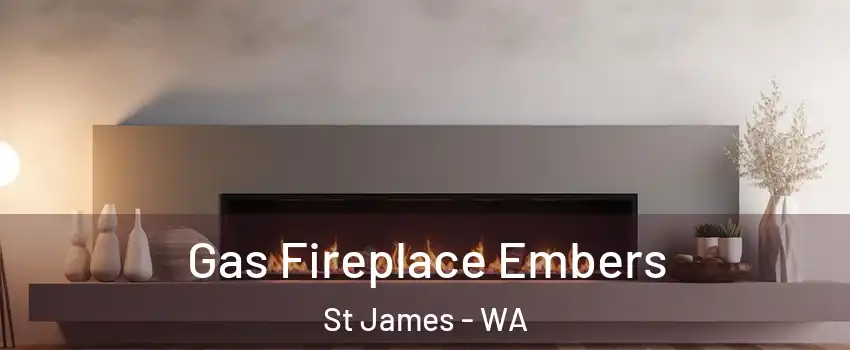 Gas Fireplace Embers St James - WA