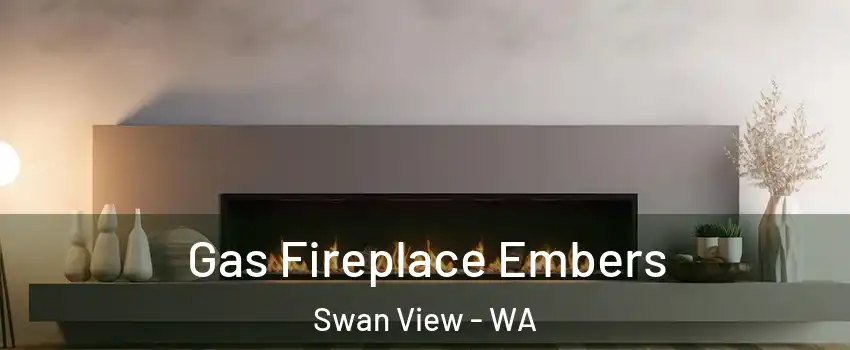 Gas Fireplace Embers Swan View - WA