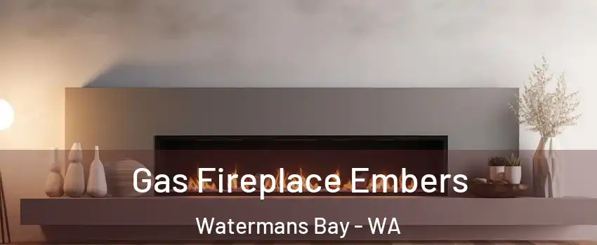 Gas Fireplace Embers Watermans Bay - WA