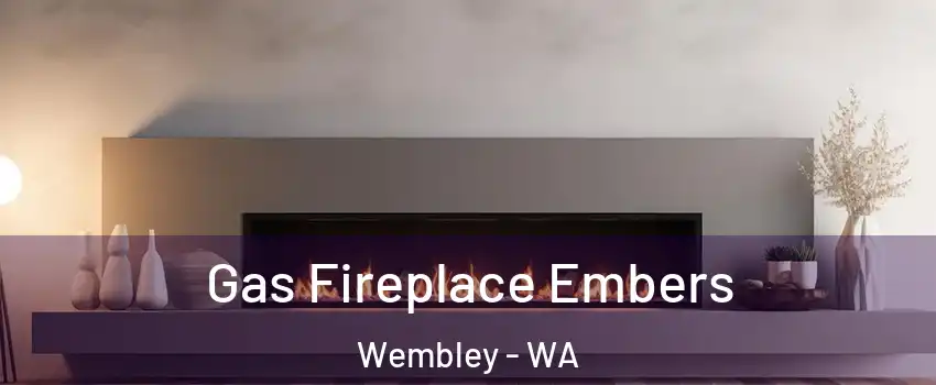 Gas Fireplace Embers Wembley - WA