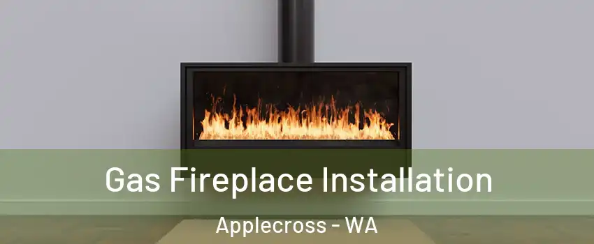  Gas Fireplace Installation Applecross - WA
