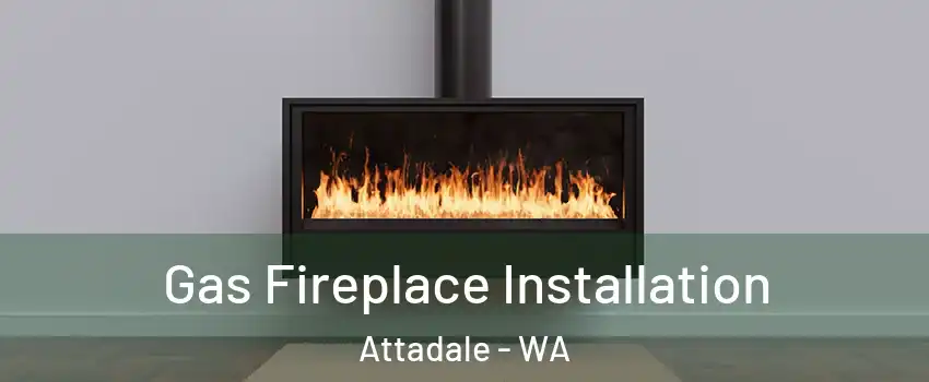 Gas Fireplace Installation Attadale - WA