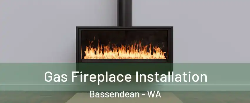 Gas Fireplace Installation Bassendean - WA